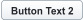 Button Text 2